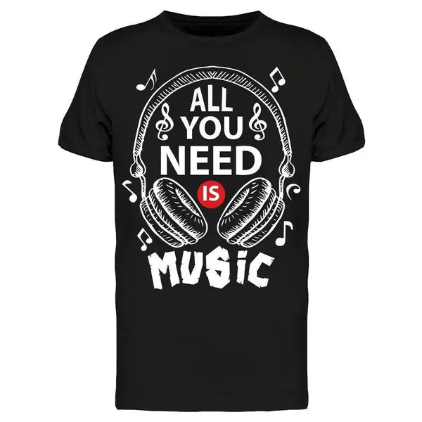 All You Need Is Music Graphic T-Shirt Men -Image by Shutterstock, Male Small