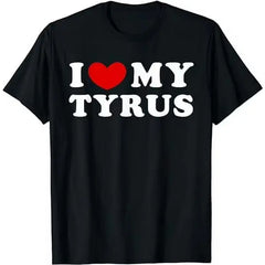 I Love My Tyrus, I Heart My Tyrus T-Shirt