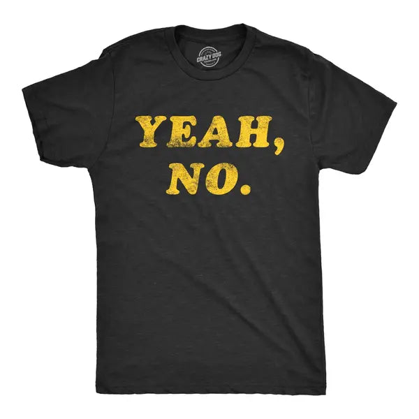 Mens Yeah No Tshirt Funny Hilarious Expression Novelty Graphic Tee Graphic Tees
