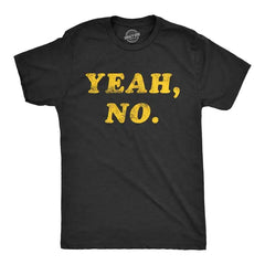 Mens Yeah No Tshirt Funny Hilarious Expression Novelty Graphic Tee Graphic Tees